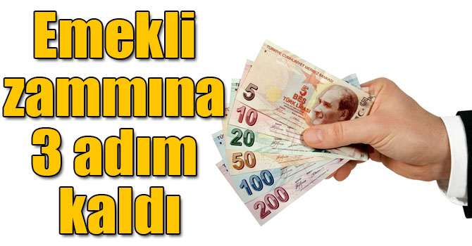 Emekli zammına 3 adım kaldı