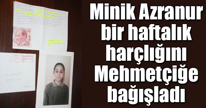 Minik Azranur bir haftalık harçlığını Mehmetçiğe bağışladı