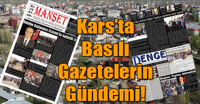 Kars’ta Basılı Gazetelerin Gündemi! ( 13 Nisan 2018 )