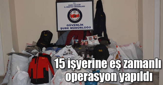 Kars’ta 15 işyerine eş zamanlı operasyon yapıldı