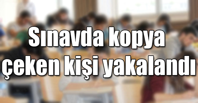 Kars'ta AÖF sınavında kopya çektiği iddia edilen şahıs yakalandı