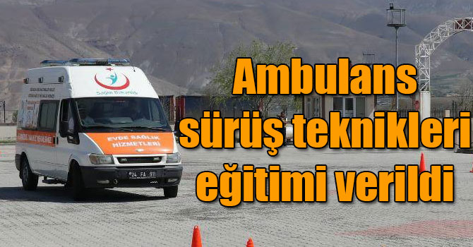 Ambulans sürüş teknikleri eğitimi verildi