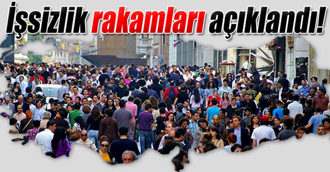 İşsizlik rakamları açıklandı