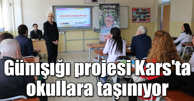 Günışığı projesi Kars'ta okullara taşınıyor