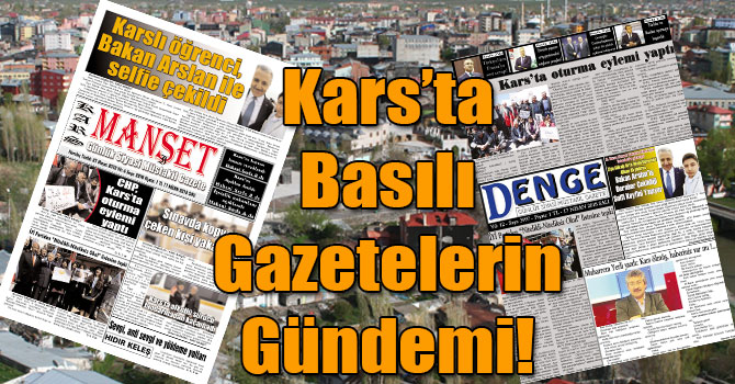 Kars’ta Basılı Gazetelerin Gündemi! ( 17 Nisan 2018 )