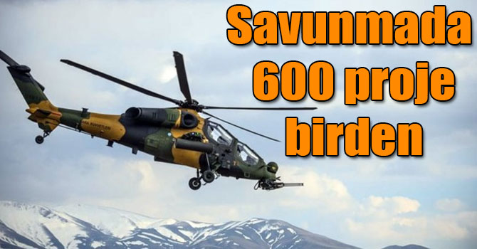 Savunmada 600 proje birden