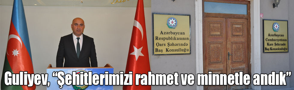 Guliyev, “Şehitlerimizi rahmet ve minnetle andık”