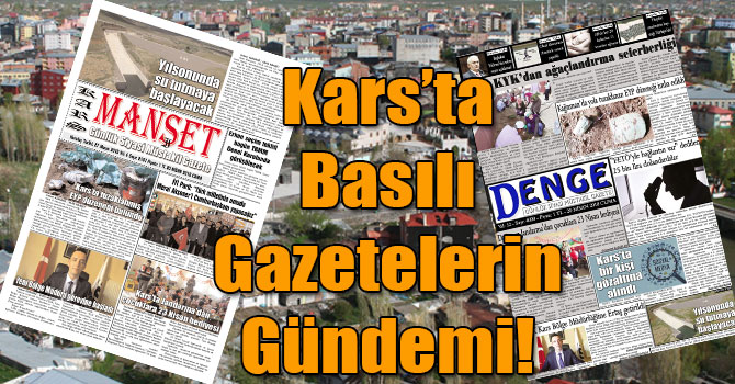 Kars’ta Basılı Gazetelerin Gündemi! (  20 Nisan 2018 )