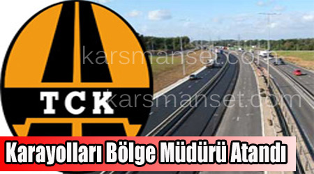 Kars'a Yeni Bölge Müdürü