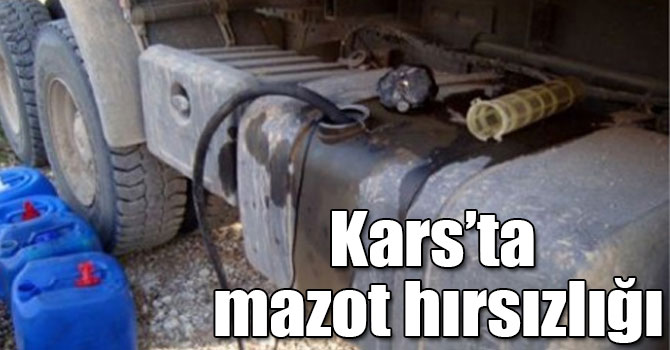 Kars’ta mazot hırsızlığı