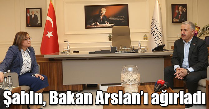 Şahin, Ulaştırma Bakanı Arslan’ı ağırladı