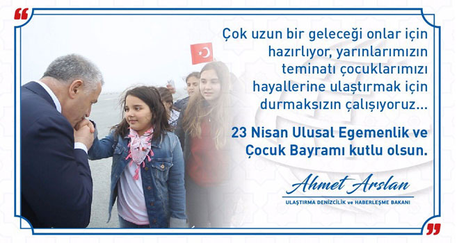 UDH Bakanı Ahmet Arslan'ın 23 Nisan Ulusal Egemenlik ve Çocuk Bayramı mesajı
