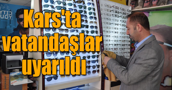 Kars'ta sahte güneş gözlüğüne karşı vatandaşlar uyarıldı