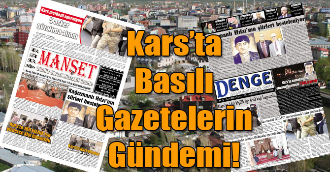 Kars’ta Basılı Gazetelerin Gündemi! (  26 Nisan 2018 )