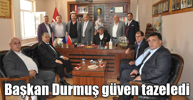 Başkan Durmuş güven tazeledi