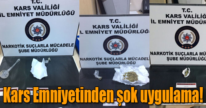 Kars Emniyetinden şok uygulama!
