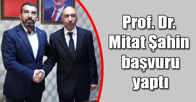 Prof. Dr. Mitat Şahin AK Parti’den Kars Milletvekili aday adaylığı başvurusunu yaptı