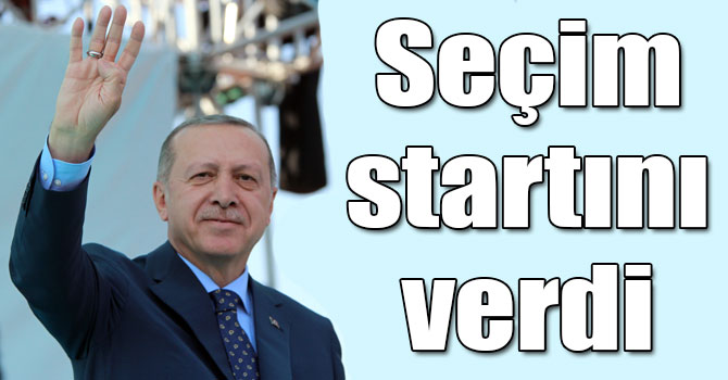 Cumhurbaşkanı Erdoğan, seçim startını verdi