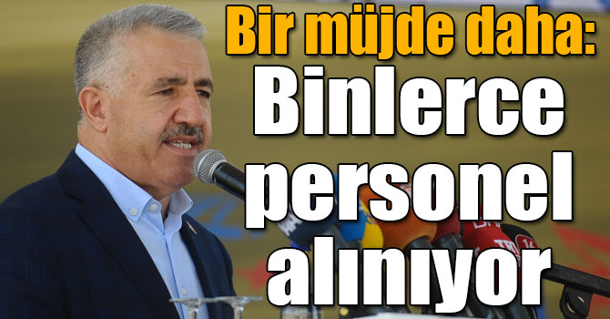 Bakan Arslan: "PTT’ye 5 bin personel alınacak"