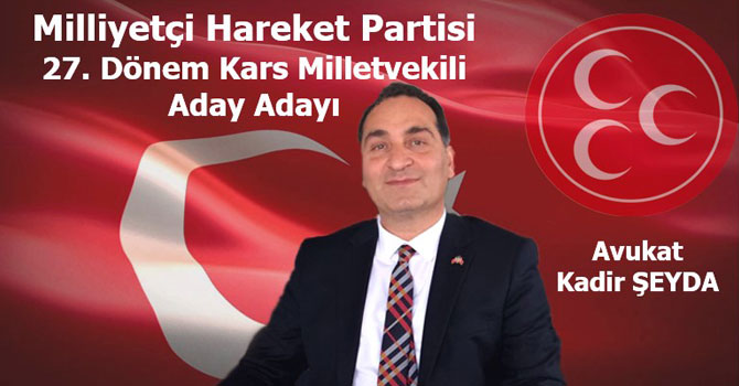 Avukat Kadir Şeyda, MHP Kars Milletvekili aday adayı oldu