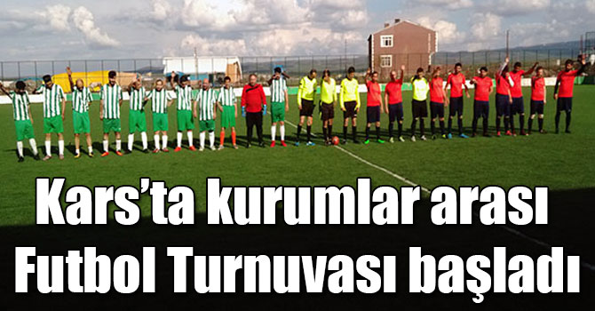 Kars’ta kurumlar arası Futbol Turnuvası başladı