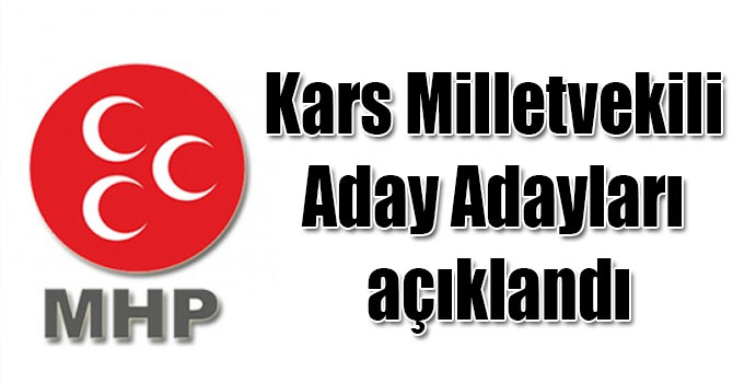 MHP Kars Milletvekili Aday Adayları açıklandı