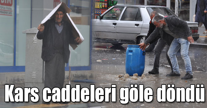 Kars’ta sağanak yağmur caddeleri göle çevirdi