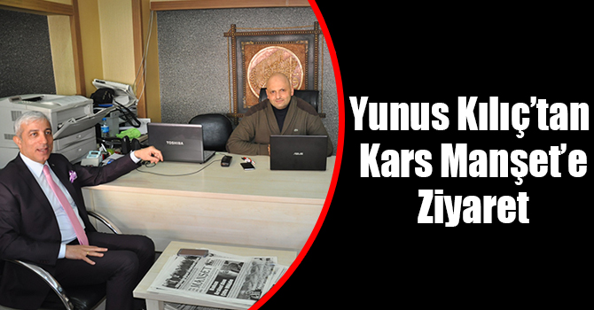 Prof. Dr. Yunus Kılıç’tan Kars Manşet'e ziyaret