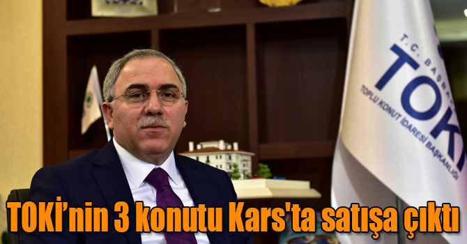 TOKİ’nin 3 konutu Kars'ta satışa çıktı