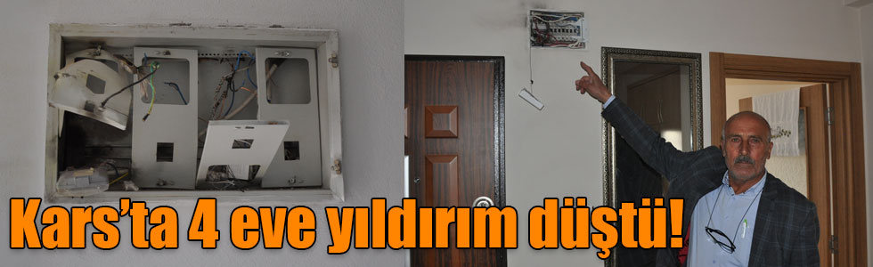 Kars’ta 4 eve yıldırım düştü!