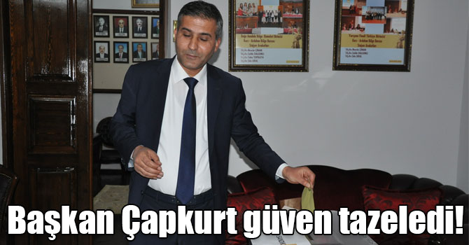 Başkan Çapkurt güven tazeledi!