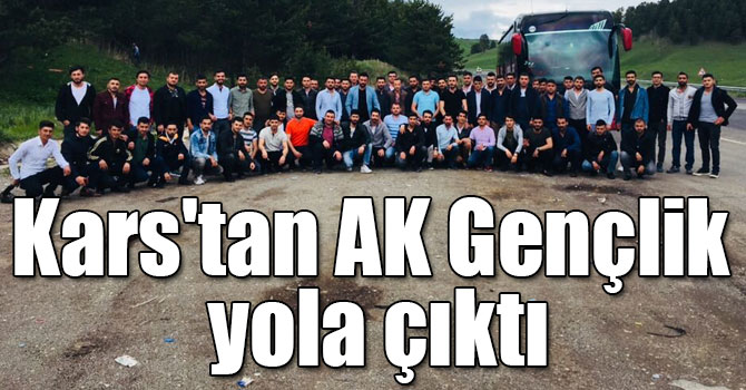 Kars'tan AK Gençlik yola çıktı