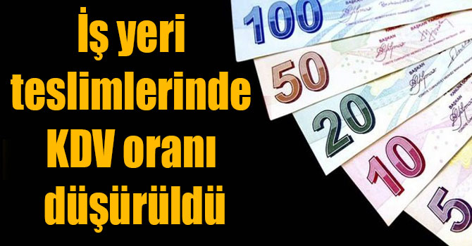 İş yeri teslimlerinde KDV oranı düşürüldü