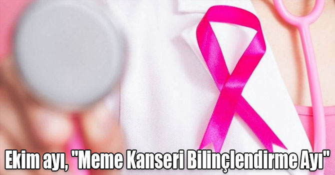 Ekim ayı, "Meme Kanseri Bilinçlendirme Ayı" olarak belirlendi