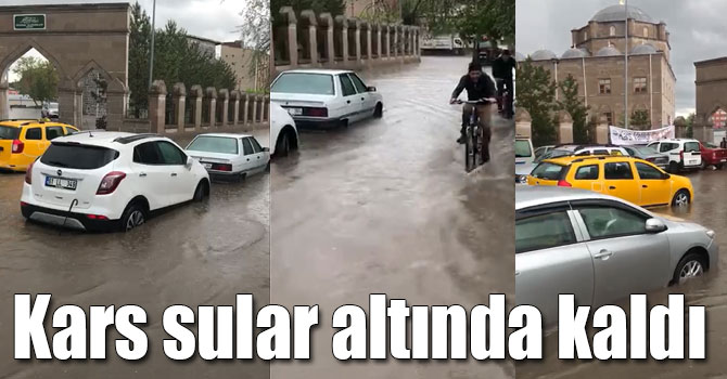 Kars’ta sağanak yağış hayatı olumsuz etkiledi