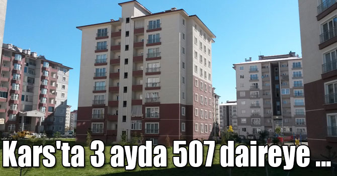Kars'ta 3 ayda 507 daireye yapı ruhsatı verildi