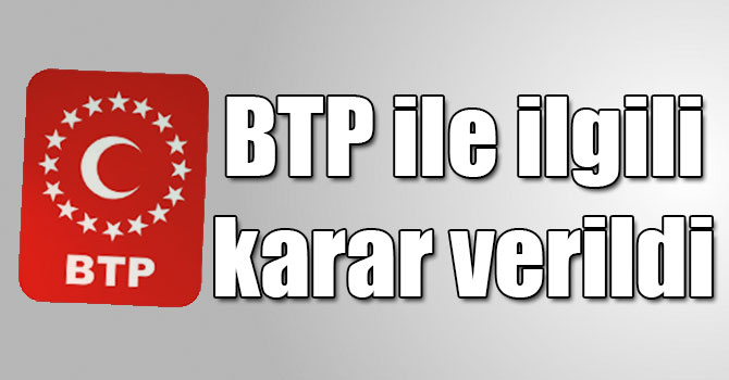 BTP’nin seçime katılmamasına ilişkin karar Resmi Gazete’de