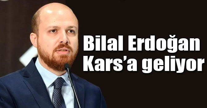 Bilal Erdoğan Kars’a geliyor