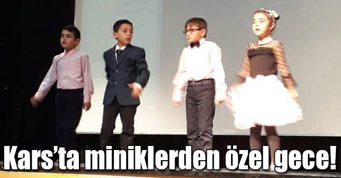 Kars’ta miniklerden özel gece!