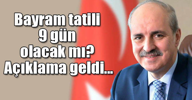 Bayram tatili 9 gün olacak mı? Açıklama geldi...