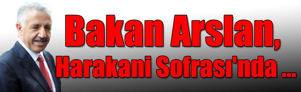 Bakan Arslan, Ebul Hasan Harakani Sofrası'nda orucunu açtı
