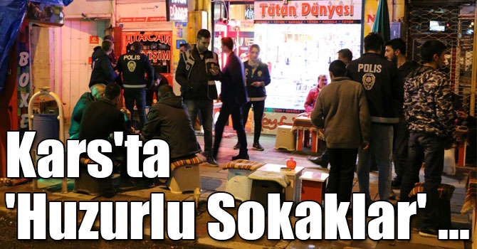 Kars'ta 'Huzurlu Sokaklar' Uygulaması