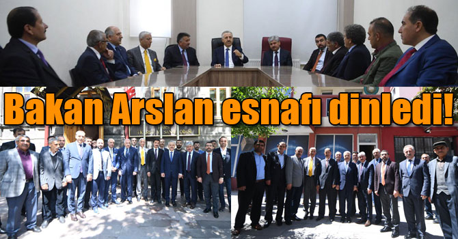 Bakan Arslan esnafı dinledi!
