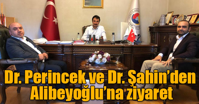 Dr. Perincek ve Dr. Şahin’den Alibeyoğlu’na ziyaret