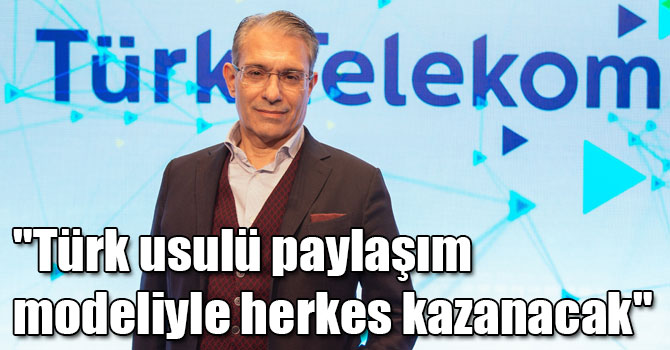 "Türk usulü paylaşım modeliyle herkes kazanacak"