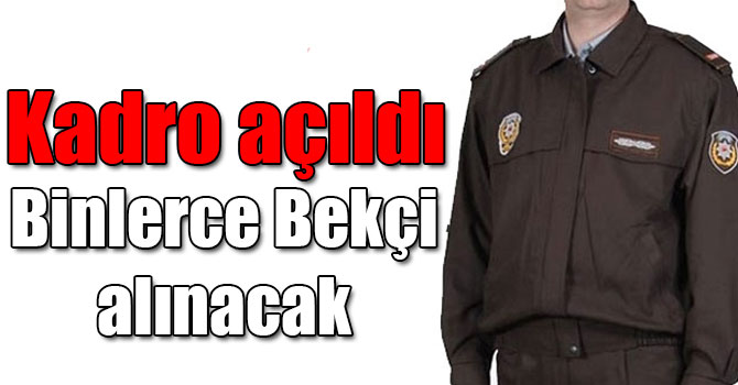 7 bin bekçi alınacak