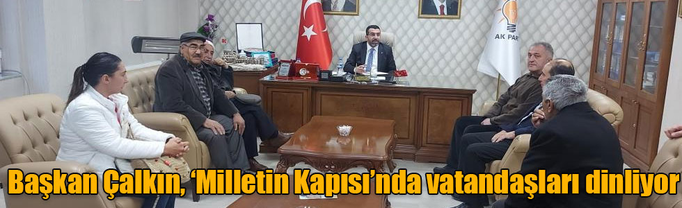 Başkan Adem Çalkın, ‘Milletin Kapısı’nda vatandaşları dinliyor