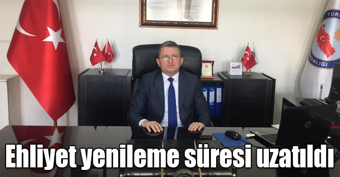 Ehliyet yenileme süresi uzatıldı