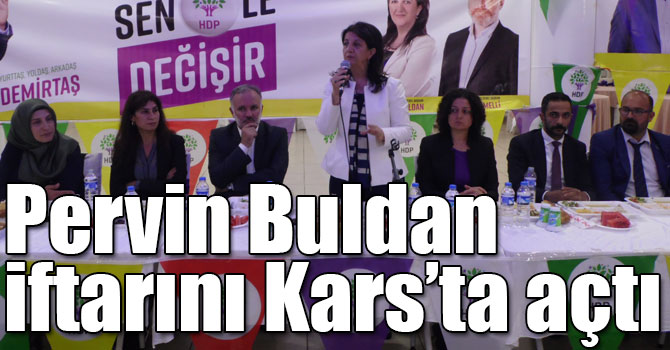 Pervin Buldan iftarını Kars’ta açtı