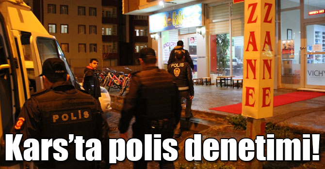 Kars’ta polis denetimi!